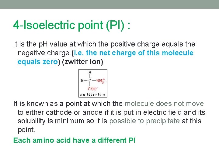 4 -Isoelectric point (PI) : It is the p. H value at which the