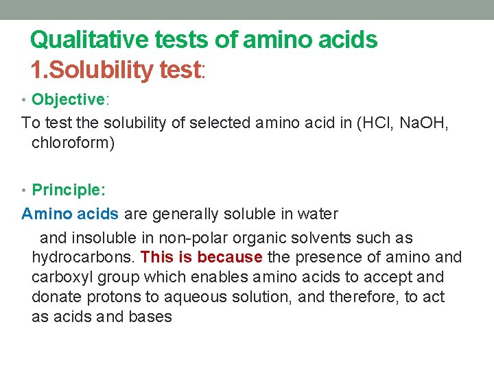 Qualitative tests of amino acids 1. Solubility test: • Objective: To test the solubility