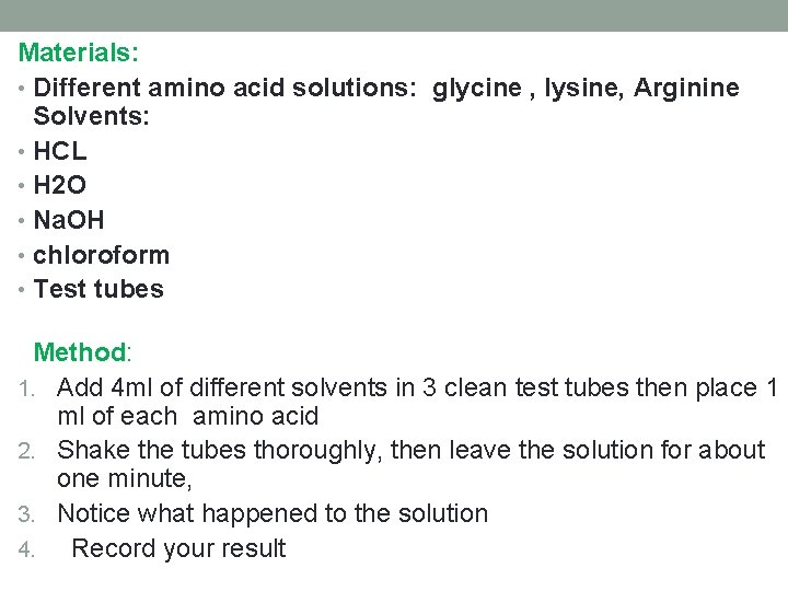 Materials: • Different amino acid solutions: glycine , lysine, Arginine Solvents: • HCL •