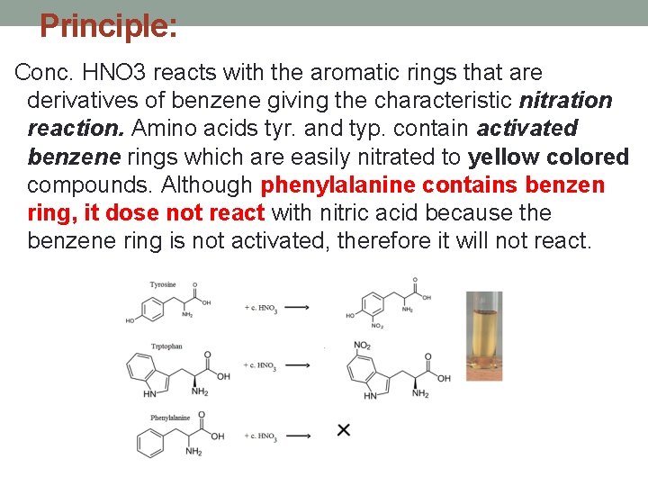 Principle: Conc. HNO 3 reacts with the aromatic rings that are derivatives of benzene