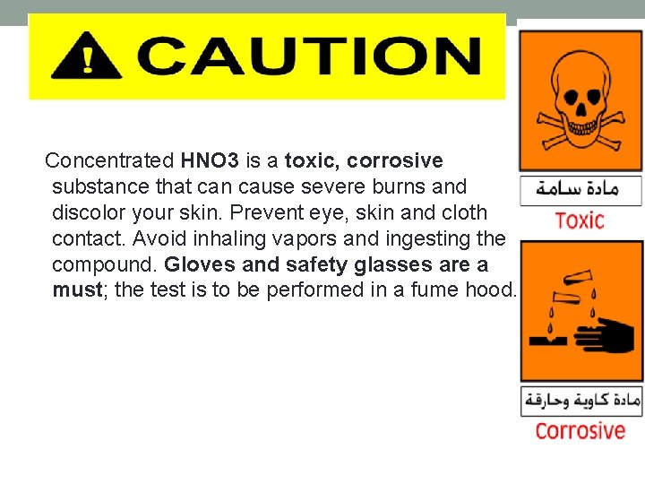  Concentrated HNO 3 is a toxic, corrosive substance that can cause severe burns