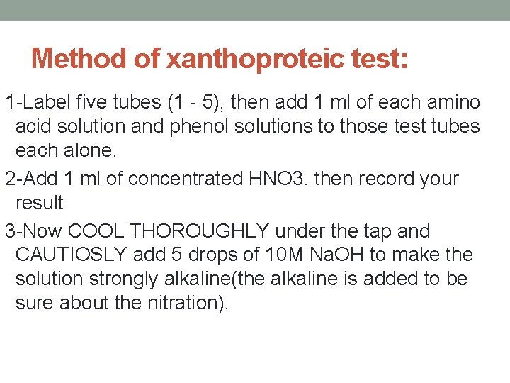 Method of xanthoproteic test: 1 -Label five tubes (1 - 5), then add 1