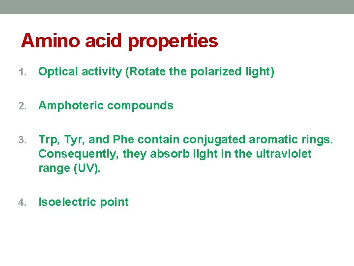 Amino acid properties 1. Optical activity (Rotate the polarized light) 2. Amphoteric compounds 3.