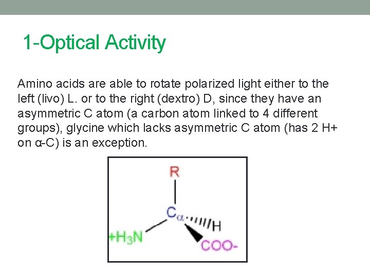 1 -Optical Activity Amino acids are able to rotate polarized light either to the