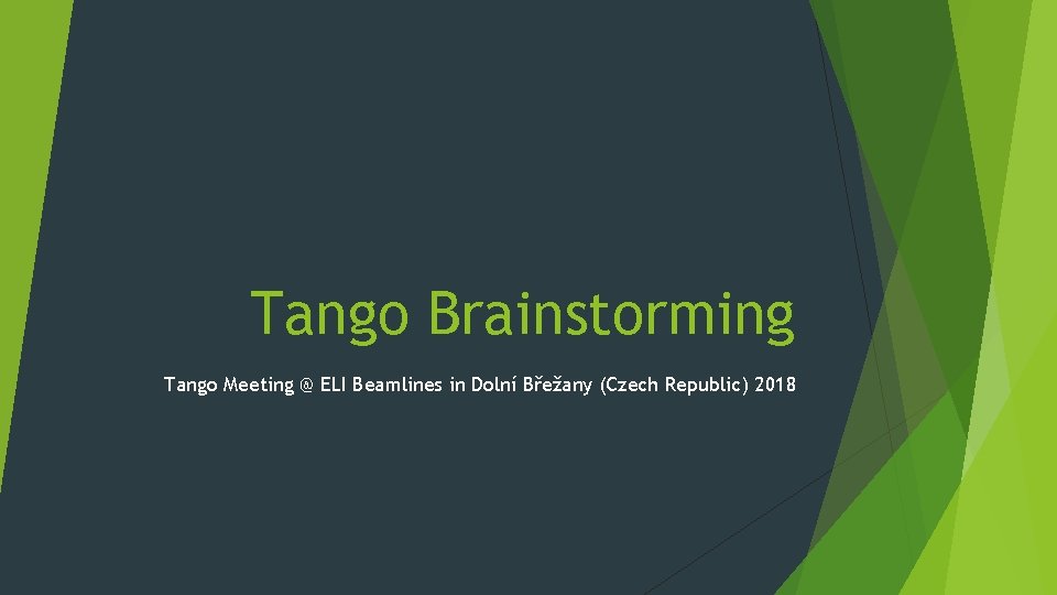 Tango Brainstorming Tango Meeting @ ELI Beamlines in Dolní Břežany (Czech Republic) 2018 