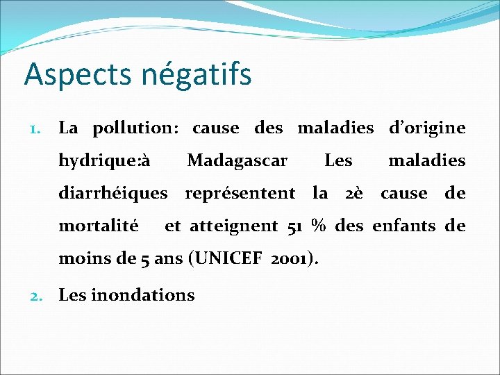 Aspects négatifs 1. La pollution: cause des maladies d’origine hydrique: à Madagascar Les maladies