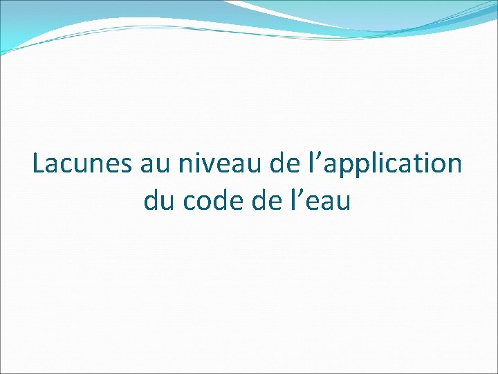 Lacunes au niveau de l’application du code de l’eau 