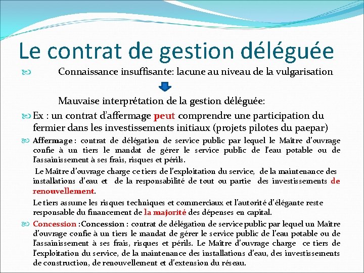 Le contrat de gestion déléguée Connaissance insuffisante: lacune au niveau de la vulgarisation Mauvaise