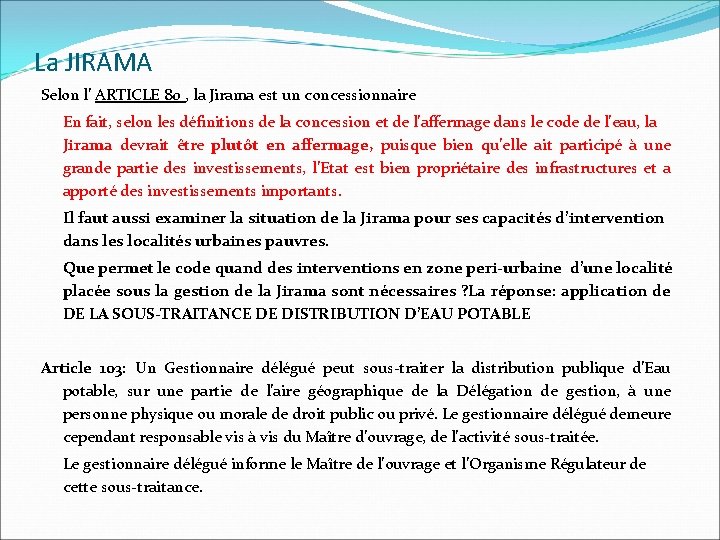 La JIRAMA Selon l’ ARTICLE 80 , la Jirama est un concessionnaire En fait,