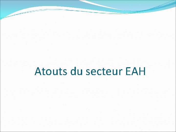 Atouts du secteur EAH 