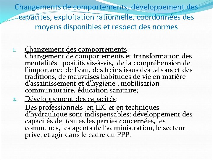 Changements de comportements, développement des capacités, exploitation rationnelle, coordonnées des moyens disponibles et respect