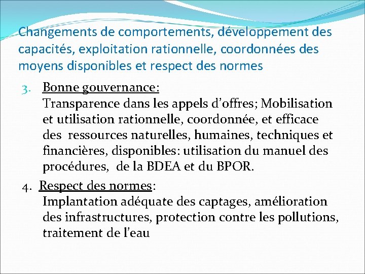 Changements de comportements, développement des capacités, exploitation rationnelle, coordonnées des moyens disponibles et respect