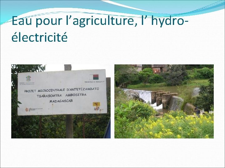 Eau pour l’agriculture, l’ hydroélectricité 