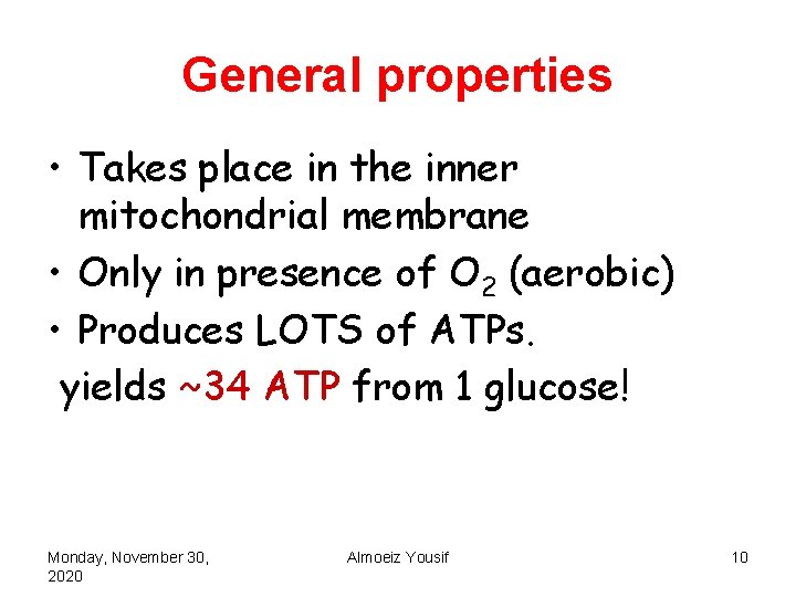 General properties • Takes place in the inner mitochondrial membrane • Only in presence