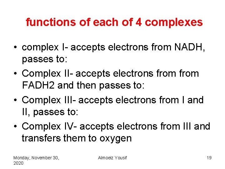 functions of each of 4 complexes • complex I- accepts electrons from NADH, passes