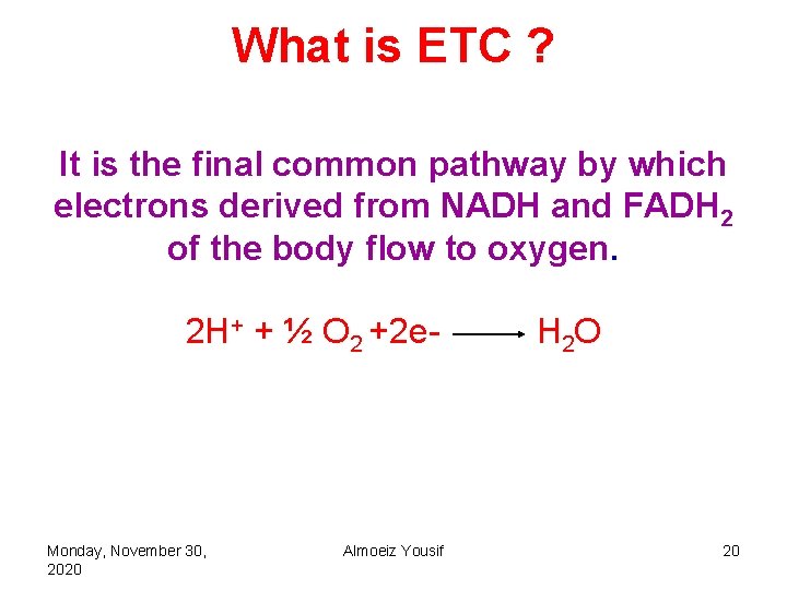 What is ETC ? It is the final common pathway by which electrons derived