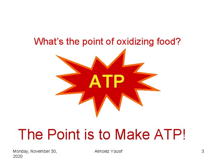 What’s the point of oxidizing food? ATP The Point is to Make ATP! Monday,