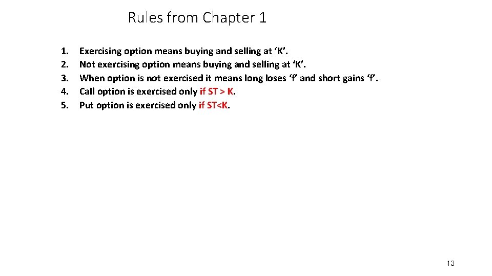 Rules from Chapter 1 1. 2. 3. 4. 5. Exercising option means buying and