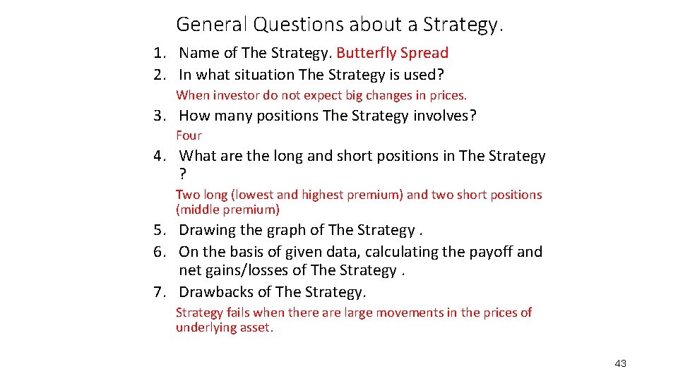 General Questions about a Strategy. 1. Name of The Strategy. Butterfly Spread 2. In