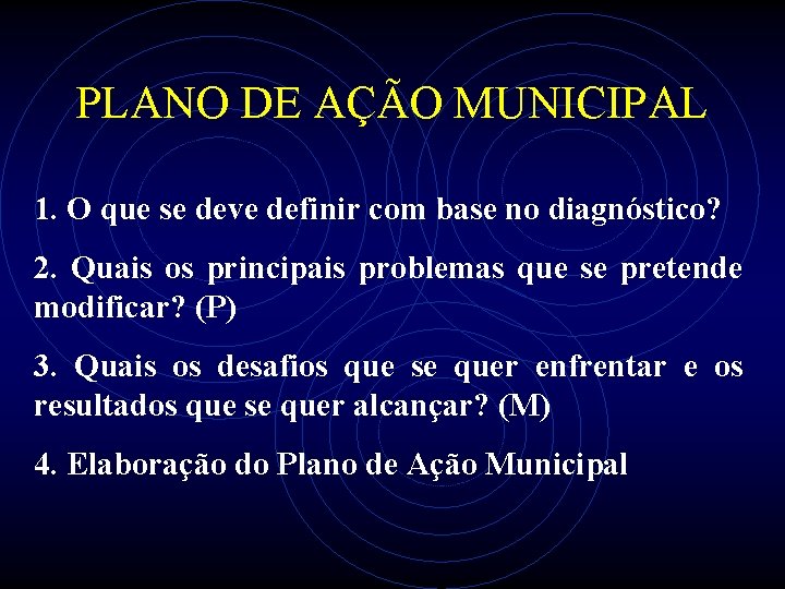 PLANO DE AÇÃO MUNICIPAL 1. O que se deve definir com base no diagnóstico?