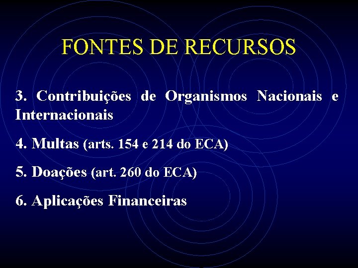 FONTES DE RECURSOS 3. Contribuições de Organismos Nacionais e Internacionais 4. Multas (arts. 154