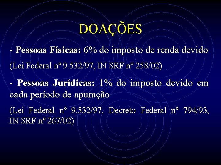 DOAÇÕES - Pessoas Físicas: 6% do imposto de renda devido (Lei Federal nº 9.