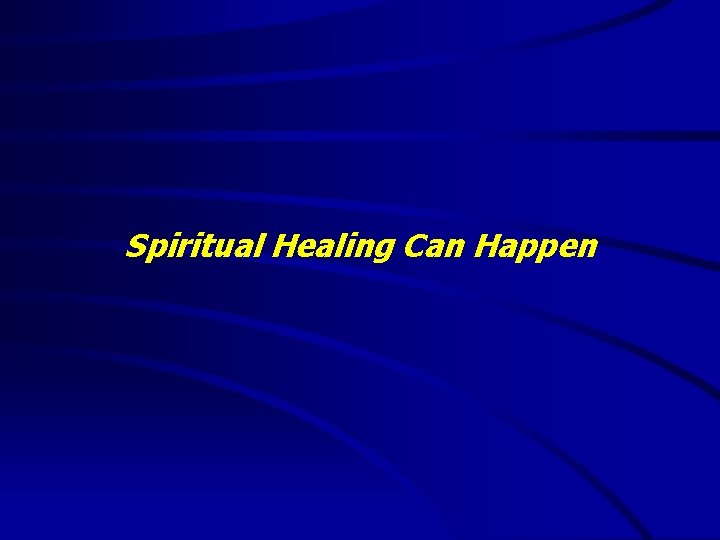 Spiritual Healing Can Happen 