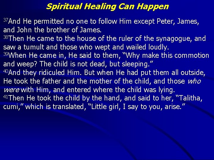 Spiritual Healing Can Happen 37 And He permitted no one to follow Him except