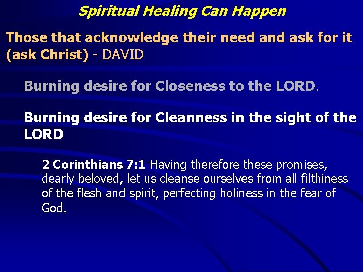 Spiritual Healing Can Happen Those that acknowledge their need and ask for it (ask
