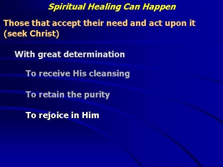 Spiritual Healing Can Happen Those that accept their need and act upon it (seek