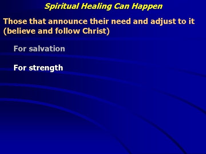 Spiritual Healing Can Happen Those that announce their need and adjust to it (believe