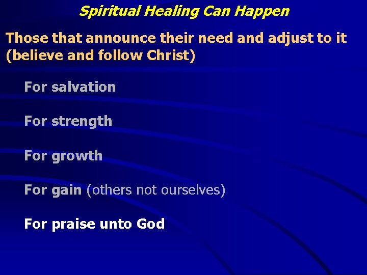 Spiritual Healing Can Happen Those that announce their need and adjust to it (believe