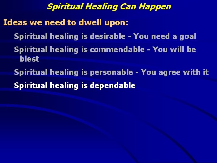 Spiritual Healing Can Happen Ideas we need to dwell upon: Spiritual healing is desirable