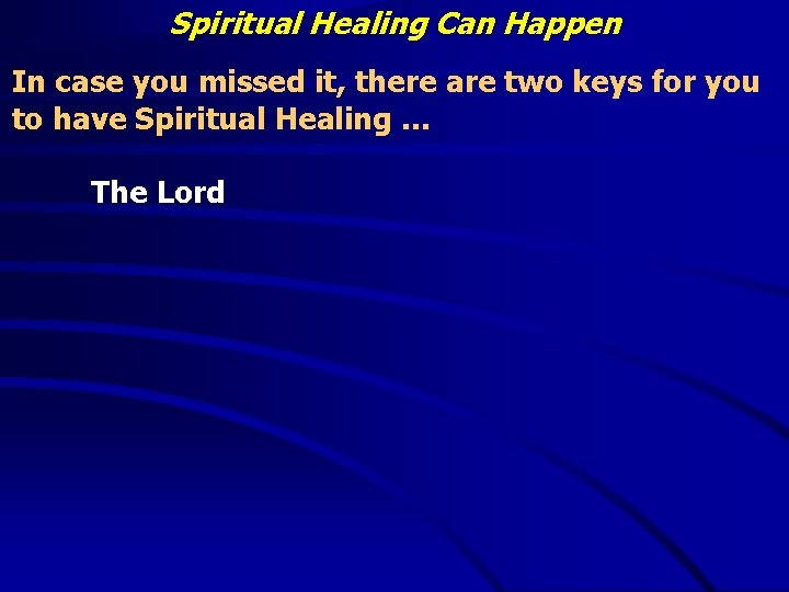 Spiritual Healing Can Happen In case you missed it, there are two keys for