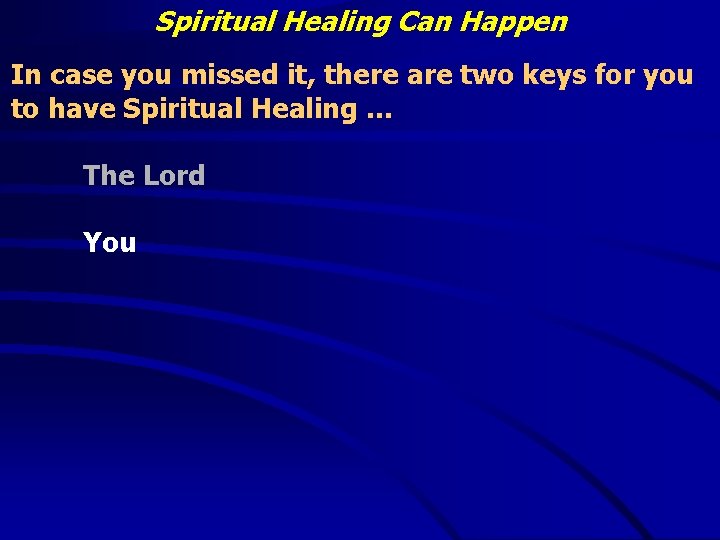 Spiritual Healing Can Happen In case you missed it, there are two keys for