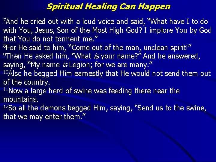 Spiritual Healing Can Happen 7 And he cried out with a loud voice and