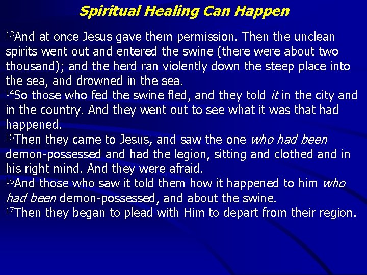 Spiritual Healing Can Happen 13 And at once Jesus gave them permission. Then the