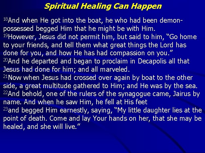 Spiritual Healing Can Happen 18 And when He got into the boat, he who