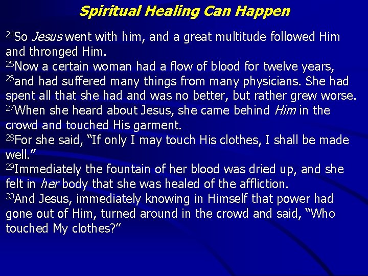 Spiritual Healing Can Happen 24 So Jesus went with him, and a great multitude