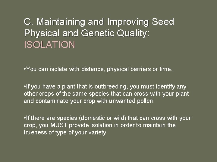 C. Maintaining and Improving Seed Physical and Genetic Quality: ISOLATION • You can isolate