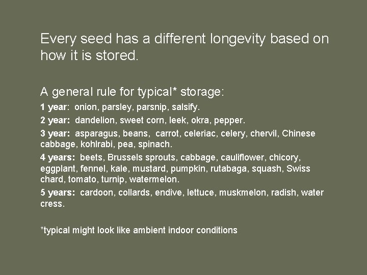 Every seed has a different longevity based on how it is stored. A general