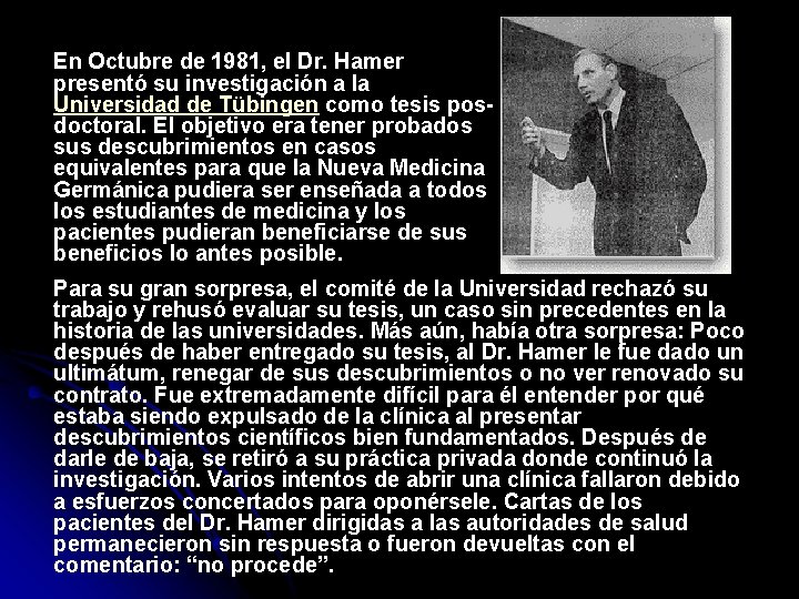 En Octubre de 1981, el Dr. Hamer presentó su investigación a la Universidad de