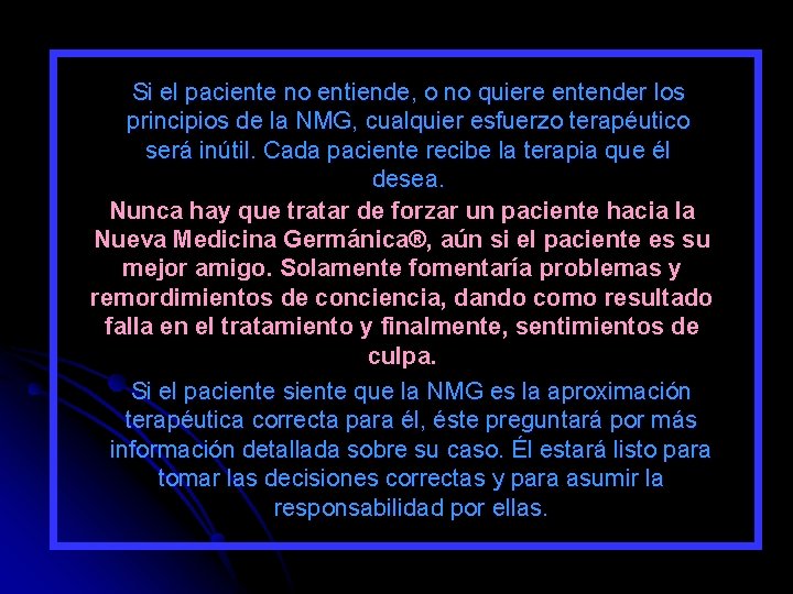 Si el paciente no entiende, o no quiere entender los principios de la NMG,