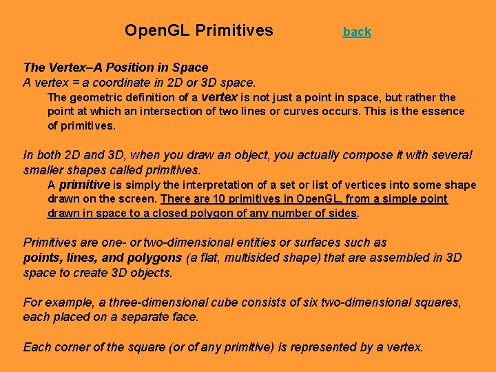 Open. GL Primitives back The Vertex–A Position in Space A vertex = a coordinate