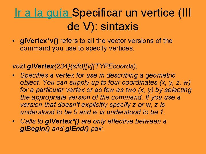 Ir a la guía Specificar un vertice (III de V): sintaxis • gl. Vertex*v()