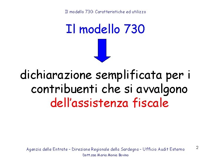 Il modello 730: Caratteristiche ed utilizzo Il modello 730 dichiarazione semplificata per i contribuenti