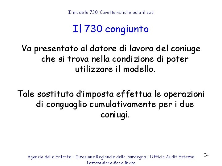 Il modello 730: Caratteristiche ed utilizzo Il 730 congiunto Va presentato al datore di