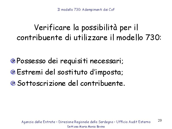 Il modello 730: Adempimenti dei Caf Verificare la possibilità per il contribuente di utilizzare