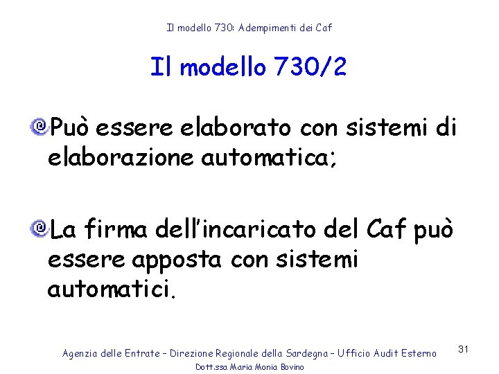 Il modello 730: Adempimenti dei Caf Il modello 730/2 Può essere elaborato con sistemi