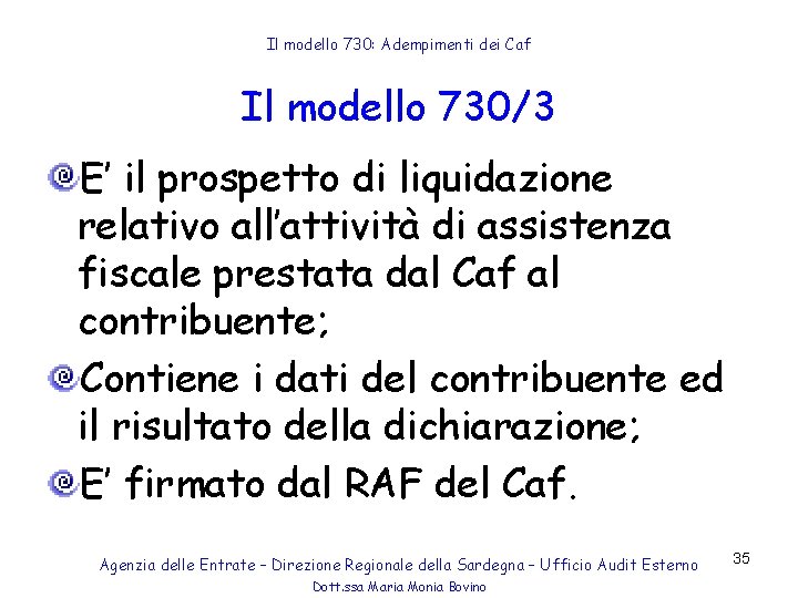 Il modello 730: Adempimenti dei Caf Il modello 730/3 E’ il prospetto di liquidazione